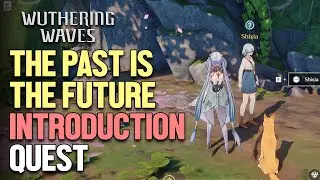 The Past is the Future;introduction Wuthering Waves
