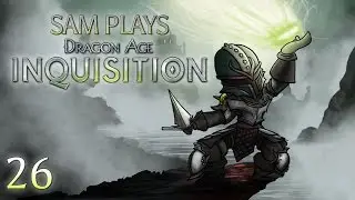 Sam Plays Dragon Age Inquisition! Ep. 26 - Red Templar Stronghold