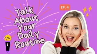 Learn English Fast through Podcast : Daily Routine &ndash; Real-Life Conversation | Episode 4