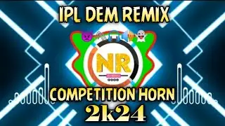 IPL DEM HORN  DJ REMIX||NAVEEN DJ REMIX || #competition #tranding