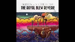 SkyBlew x Scottie Royal - The Royal Blew Reverie (2015) [Album]