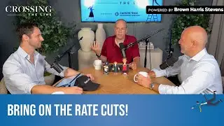 Greg Heym's Crossing the Line - Episode 228: Bring on the Rate Cuts!