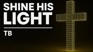 TB – SHINE HIS LIGHT (Official Lyric Video)