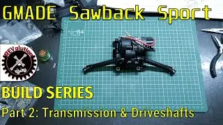 GMADE Sawback Sport Build Series - Part 2 - Transmission and Driveshafts