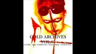 Cold Archives Vol.07 : 90s Gothic, EBM, Darkwave, Industrial, Coldwave... Demos and Rarities