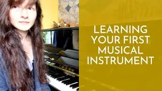 Learning Your First Musical Instrument