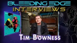 Bleeding Edge Interviews - Ep. 62: Tim Bowness