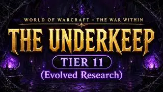 The War Within Delve Guide: The Underkeep - Tier 11 (Evolved Research)