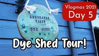 Vlogmas Day 5 - Dye Shed Tour! Full Time Indie Yarn Dyer &brvbar; The Corner of Craft