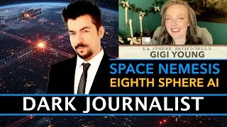Dark Journalist & Gigi Young: Space Nemesis Eighth Sphere AI Spider Takeover!