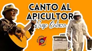 CANTO AL APICULTOR (Hugo Cabeza)