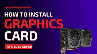 How to install graphics card? (Geforce RTX 2060 Super)