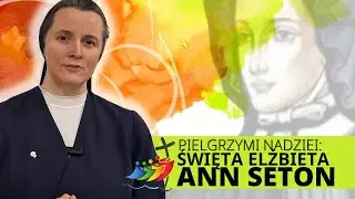 Pielgrzymi nadziei: Święta Elżbieta Anna Seton PL