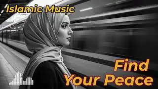 Healing Islamic Songs That Touch the Soul 💫