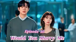 Would You Marry Me Korean Drama Malayalam Explanation Episode 10 | Korean Romantic Drama