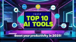 Top 10 AI Tools to Boost Your Productivity in 2025!