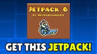 How To Get Jetpack 6 in Geometry Dash 2.2 (2026) - Full Guide