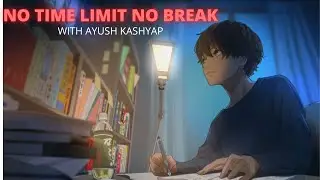NO TIME LIMIT NO BREAK WITH AYUSH KASHYAP| #studywithme #trainurbrain(studywithme) #youtubelive