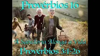 Prov&eacute;rbios 16 - 3:1-26 A Sabedoria Alonga a Vida (Pr. Daniel Deeds)