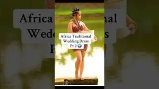 Traditional African Bride 💍✨ (Part 2)#AfricanBride #TraditionalWedding #AfricanDress #FYP#shorts
