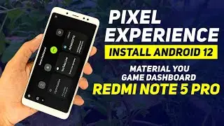 Install Android 12 | Pixel Experience | Redmi Note 5 Pro | Material You | Game Dashboard | Review