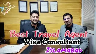 Best travel agent || Top visa consultantagency in Islamabad Pakistan