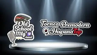 OLD SCHOOL MTG CHANNEL - HISPANOTOP '24 - RONDA 1
