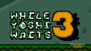 While Yoshi Waits 3