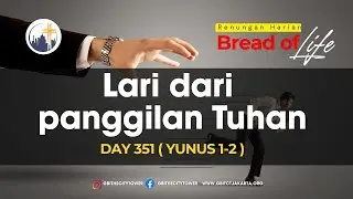 Lari Dari Panggilan Tuhan - Renungan Harian BOL Day 351 (Yunus 1 - 2) 2025