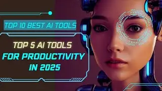 Work Smarter in 2025 | Top 5 Game-Changing AI Tools 💼