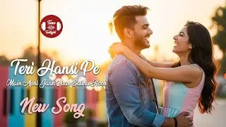 Teri Hansi Pe Main Apni Jaan Vaar Baitha Hoon | Romantic Love Song 2026