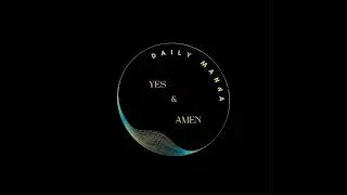 Daily Manna - August 19 - 2024 - Yes & Amen