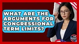 What Are The Arguments For Congressional Term Limits? - The Right Politics