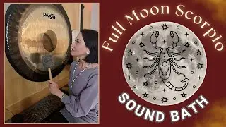 🌕 Full Moon in Scorpio Sound Bath | Deep Emotional Release & Intuition Activation 🦂