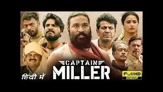 Captain Miller Full Movie In Hindi 2024   Dhanush, Shiva Rajkumar, Sundeep Kishan   Facts & Review