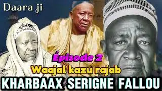 Kharbaax serigne fallou-episode 2-#waxtaan #serignetouba #serignefallou #kazurajab