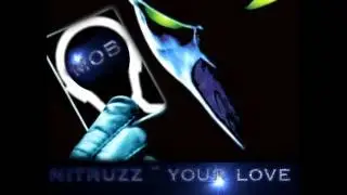 Nitruzz ~ Your Love (FULL VERSION)