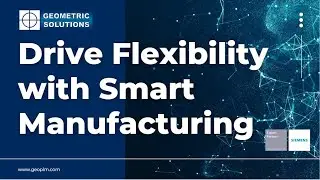 Drive Flexibility with Smart Manufacturing