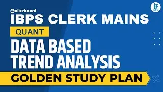 IBPS Clerk Mains Quant 2021 | Data Based Trend Analysis | Golden Study Plan for IBPS Clerk Mains