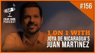 Cigar Snob Podcast: One on One with Joya de Nicaragua&rsquo;s Juan Martinez