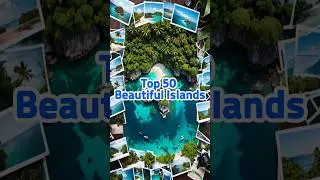 Top 50 Most Beautiful Islands in the World #world #top50 #ranking