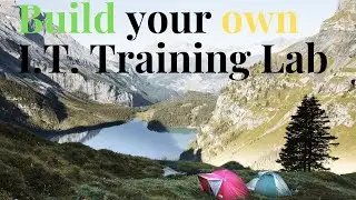 Build your own I.T. Training Lab