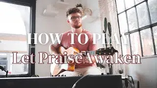 Let Praise Awaken - Acoustic Tutorial