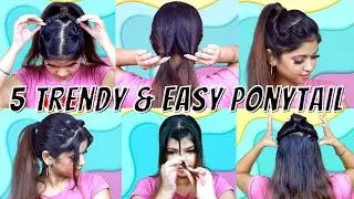 5 New Trendy & Easy Ponytail Hairstyles for Beginners | Everyday Hairstyles | Hairstyles for Girls