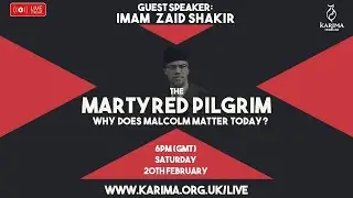 Malcolm X - The Martyred Pilgrim  || Imam Zaid Shakir