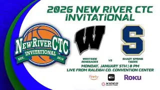 WESTSIDE RENEGADES VS. SHADY SPRING TIGERS | 2026 NEW RIVER CTC INVITATIONAL