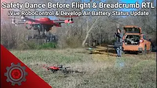 Safety Dance Before Flight & Breadcrumb RTL | iVue RoboControl & Develop Air Battery Status Update