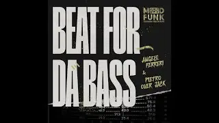 Angelo Ferreri & Pietro Over Jack - Beat For Da Bass (Original Mix)