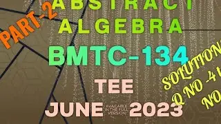 BMTC134 | JUNE TEE 2023 | Bsc Mathematics | IGNOU |Q. No -04 to  Q. NO -06| Abstract Algebra | BSCG