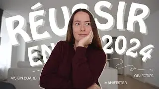 COMMENT CRÉER UN VISION BOARD QUI FONCTIONNE POUR 2024 [j'en ai eu 10 qui se sont réalisés]
